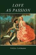 Love as Passion: The Codification of Intimacy