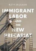 Immigrant Labor & the New Precariat