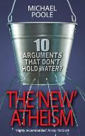 The New Atheism: 10 Arguments That Don't Hold Water