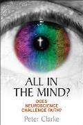 All in the Mind?: Does Neuroscience Challenge Faith?