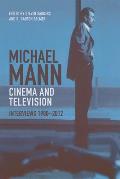 Michael Mann - Cinema and Television: Interviews, 1980-2012