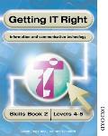 Getting IT Right - ICT Skills Students' Book 2 ( Levels 4-5)