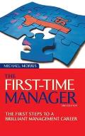 First Time Manager The First Steps to a Brilliant Management Career