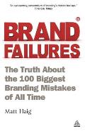 Brand Failures The Truth about the 100 Biggest Branding Mistakes of All Times