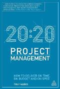 20:20 Project Management: How to Deliver on Time, on Budget and on Spec