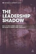 The Leadership Shadow: How to Recognise and Avoid Derailment, Hubris and Overdrive