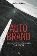 Auto Brand: Building Successful Car Brands for the Future