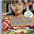 All by Myself: Spoon, Cup, Dinner's Up!