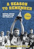 A Season to Remember: Bristol Rovers: Champions and Cup Finalists 1989/90