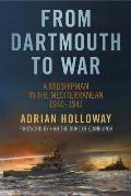From Dartmouth to War: A Midshipman in the Mediterranean 1940-1941