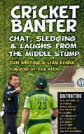 Cricket Banter: Chats, Sledging & Laughs from the Middle Stump