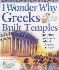 I Wonder Why Greeks Built Temples & Other Questions About Ancient Greece