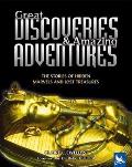 Great Discoveries & Amazing Adventures The Stories of Hidden Marvels & Lost Treasures