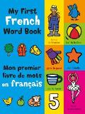 My First French Book A Bilingual Introduction to Words Numbers Shapes & Colors