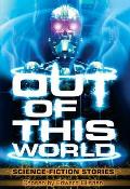 Out of This World Science Fiction Stories