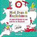 Mad Dogs & Englishmen: A Year of Things to See and Do in England