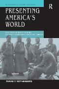 Presenting America's World: Strategies of Innocence in National Geographic Magazine, 1888-1945