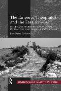 The Emperor Theophilos and the East, 829-842: Court and Frontier in Byzantium during the Last Phase of Iconoclasm