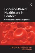 Evidence-Based Healthcare in Context: Critical Social Science Perspectives