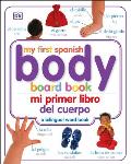 My First Spanish Body Board Book Mi Primer Libro del Cuerpo