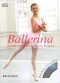 Ballerina A Step By Step Guide to Ballet With DVD