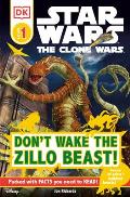 DK Readers L1: Star Wars: The Clone Wars: Don't Wake the Zillo Beast!: Beware the Galaxy's Baddest Beasts!