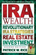 IRA Wealth Revolutionary IRA Strategies for Real Estate Investment