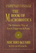 The Book of Macrobiotics: The Universal Way of Health, Happiness, and Peace