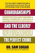 Guardianships and the Elderly: The Perfect Crime