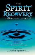 Spirit Recovery Meditation Journal Meditations for Reclaiming Your Authenticity