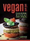 Vegan Yum Yum Decadent But Doable Animal Free Recipes for Entertaining & Every Day