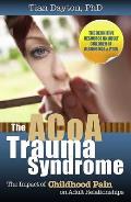 ACOA Trauma Syndrome The Impact of Childhood Pain on Adult Relationships