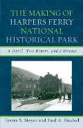 The Making of Harpers Ferry National Historical Park: A Devil, Two Rivers, and a Dream