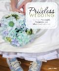 Priceless Wedding Crafting a Meaningful Memorable & Affordable Celebration