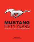 Mustang Fifty Years Celebrating Americas Only True Pony Car