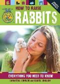 How to Raise Rabbits Everything You Need to Know