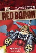 Red Baron The Graphic History of Richthofens Flying Circus & the Air War in WWI