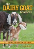 Dairy Goat Handbook Raising Goats for Food Fun & Profit