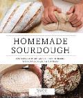 Homemade Sourdough Mastering the Art & Science of Baking with Starters & Wild Yeast