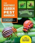 Vegetable Garden Pest Handbook Identify & Solve Common Pest Problems on Edible Plants All Natural Solutions