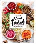 Vegan Boards 50 Gorgeous Plant Based Snack Meal & Dessert Boards for All Occasions