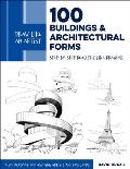 Draw Like an Artist 100 Buildings & Architectural Forms Step by Step Realistic Line Drawing A Sourcebook for Aspiring Artists & Designers