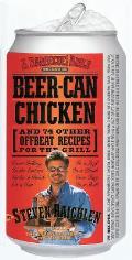 Beer Can Chicken & 74 Other Offbeat Recipes for the Grill