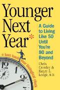 Younger Next Year A Guide To Living Like 50 When Youre 80 & Beyond