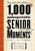 1000 Unforgettable Senior Moments Of Which We Could Remember Only 249