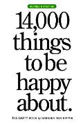 14000 Things to Be Happy About The Happy Book