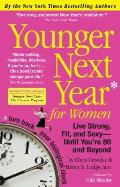 Younger Next Year for Women Live Strong Fit & Sexy Until Youre 80 & Beyond