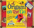 Origami On the Go 40 Paper Folding Projects for Kids Who Love to Travel With Stickers Included in Book & Origami Paper Included in Book