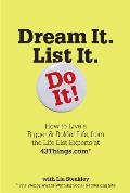 Dream It List It Do It How to Live a Bigger & Bolder Life from the Life List Experts at 43things.com