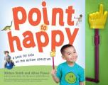 Point to Happy A Book for Kids Who Communicate Best Through Pictures